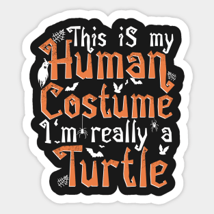 This Is My Human Costume I'm Really A Turtle - Halloween print Sticker